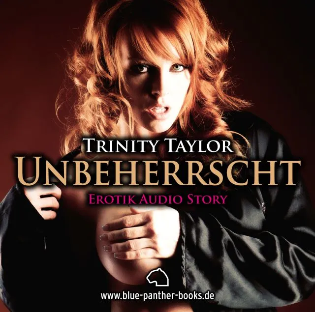 Unbeherrscht | Erotik Audio Story | Erotisches Hörbuch Unbeherrscht | Erotik Audio Story | Erotisches Hörbuch
