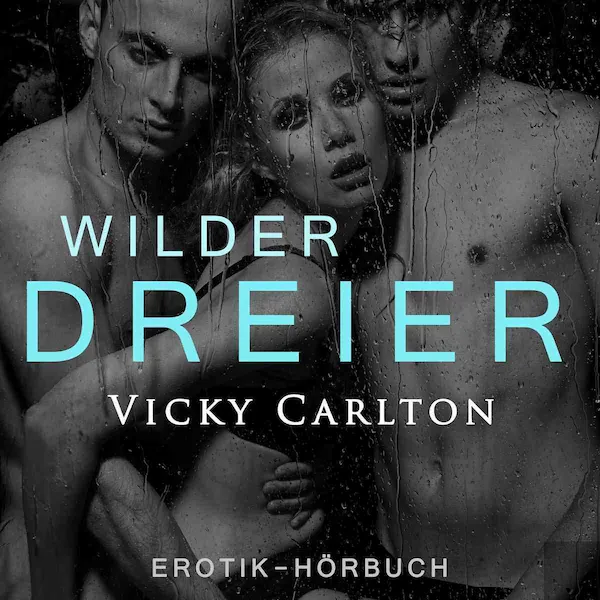 Wilder Dreier. Sex zu dritt Wilder Dreier. Sex zu dritt