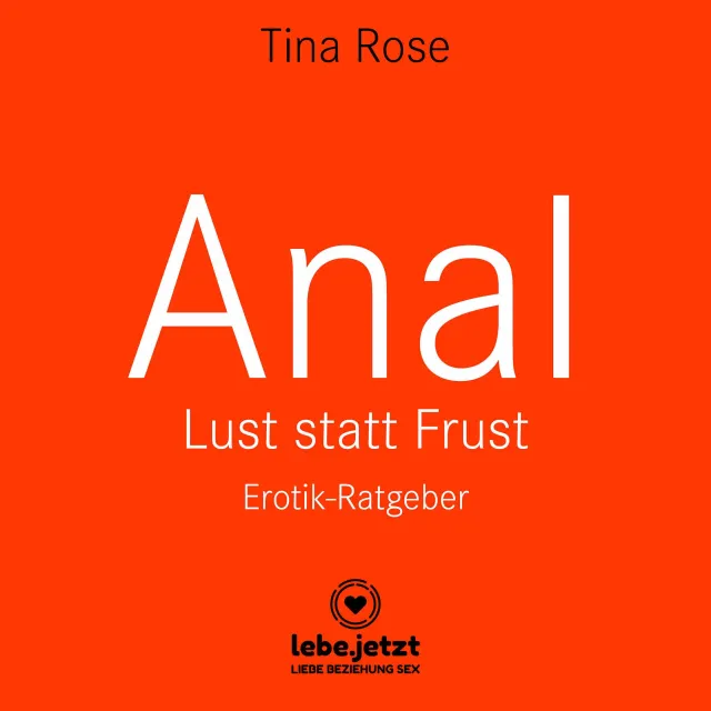 Anal - Lust statt Frust | Erotischer Hörbuch Ratgeber Anal - Lust statt Frust | Erotischer Hörbuch Ratgeber