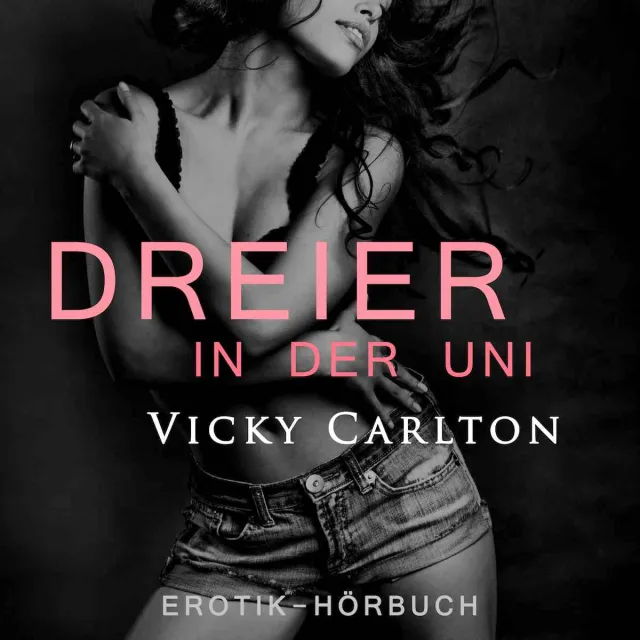 Dreier in der Uni. Erotik-Hörbuch Dreier in der Uni. Erotik-Hörbuch