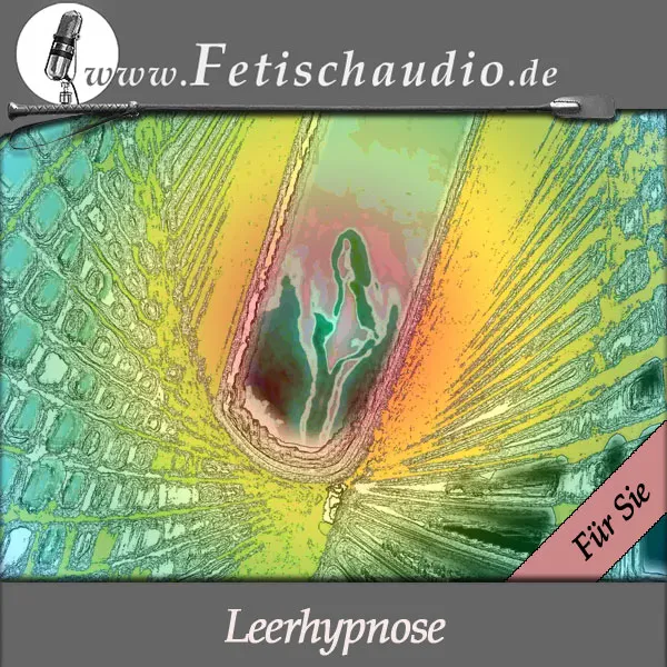 Eine Leerhypnose - Eine Erotik Hypnose für SIE Eine Leerhypnose - Eine Erotik Hypnose für SIE