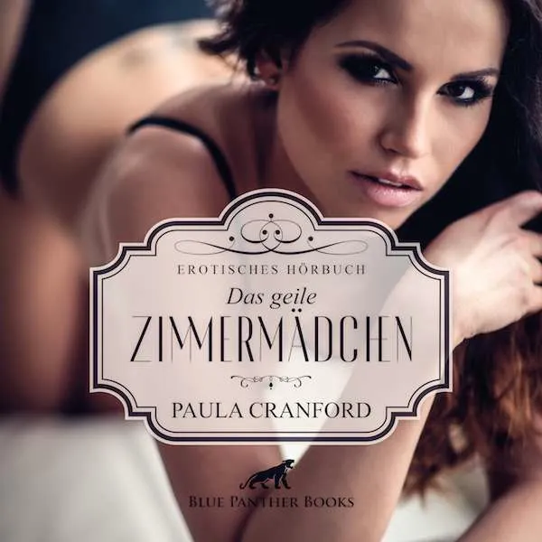 Das geile Zimmermädchen | Erotik Audio Story | Erotisches Hörbuch Das geile Zimmermädchen | Erotik Audio Story | Erotisches Hörbuch