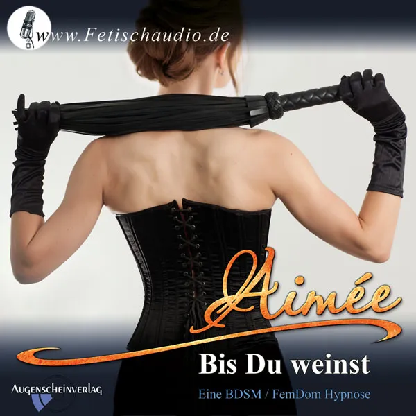 Bis Du weinst – Eine BDSM / FemDom Hypnose Bis Du weinst – Eine BDSM / FemDom Hypnose