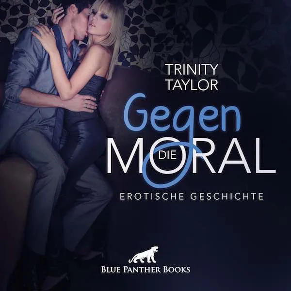 Gegen die Moral | Erotik Audio Story | Erotisches Hörbuch Gegen die Moral | Erotik Audio Story | Erotisches Hörbuch