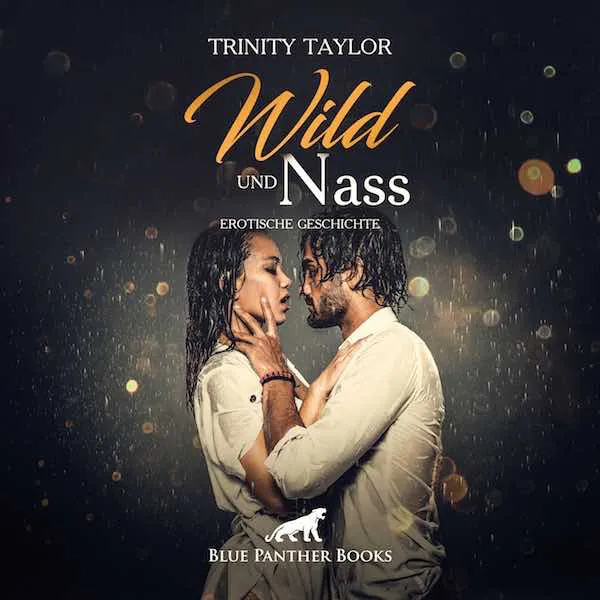 Wild und nass | Erotik Audio Story | Erotisches Hörbuch Wild und nass | Erotik Audio Story | Erotisches Hörbuch