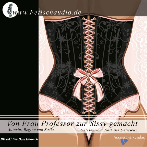 Von Frau Professor zur Sissy gemacht - Ein BDSM / FemDom Hörbuch Von Frau Professor zur Sissy gemacht - Ein BDSM / FemDom Hörbuch
