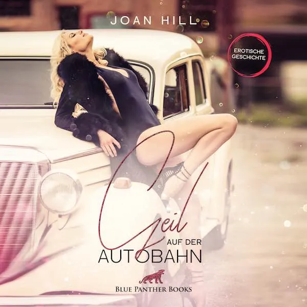 Geil auf der Autobahn | Erotik Audio Story | Erotisches Hörbuch Geil auf der Autobahn | Erotik Audio Story | Erotisches Hörbuch