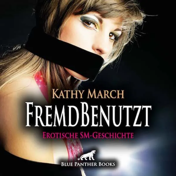 FremdBenutzt | Erotik Audio SM-Story | Erotisches SM-Hörbuch FremdBenutzt | Erotik Audio SM-Story | Erotisches SM-Hörbuch