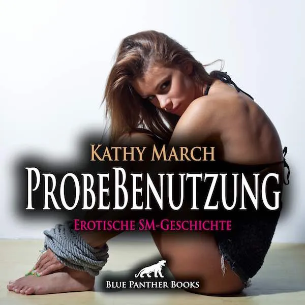 ProbeBenutzung | Erotik Audio SM-Story | Erotisches SM-Hörbuch ProbeBenutzung | Erotik Audio SM-Story | Erotisches SM-Hörbuch