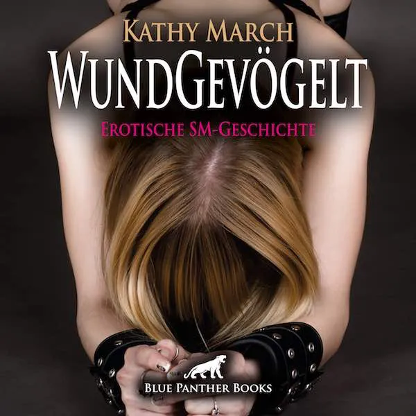 WundGevögelt | Erotik Audio SM-Story | Erotisches SM-Hörbuch WundGevögelt | Erotik Audio SM-Story | Erotisches SM-Hörbuch