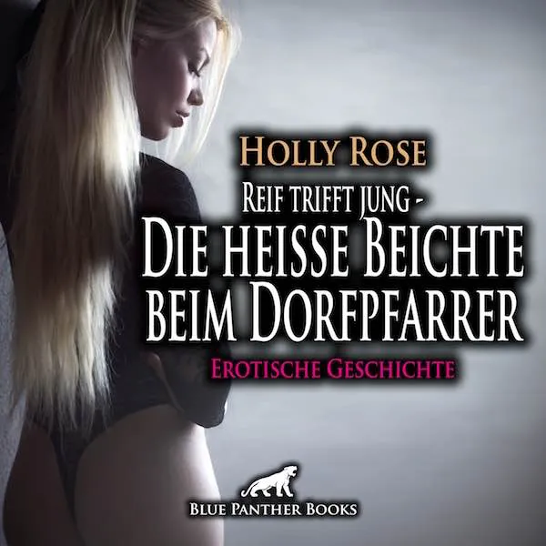 Reif trifft jung - Die heiße Beichte beim Dorfpfarrer | Erotische Geschichte Reif trifft jung - Die heiße Beichte beim Dorfpfarrer | Erotische Geschichte
