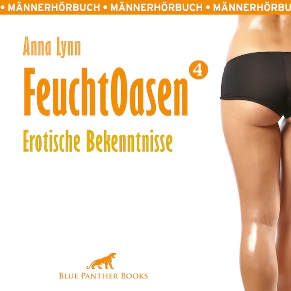 Feuchtoasen 4 | Erotische Bekenntnisse | Erotik Audio Story | Erotisches Hörbuch Feuchtoasen 4 | Erotische Bekenntnisse | Erotik Audio Story | Erotisches Hörbuch