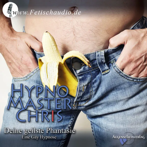 Deine geilste Phantasie - Eine Gay Hypnose Deine geilste Phantasie - Eine Gay Hypnose