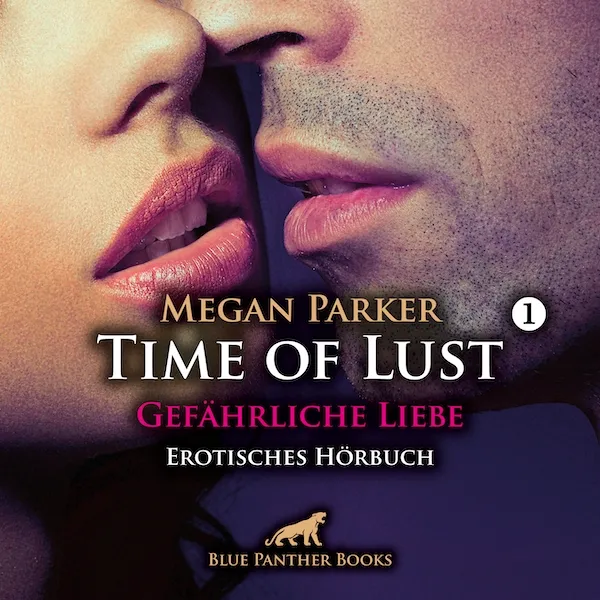 Time of Lust | Band 1 | Gefährliche Liebe | Erotik Audio Story | Erotisches Hörbuch Time of Lust | Band 1 | Gefährliche Liebe | Erotik Audio Story | Erotisches Hörbuch