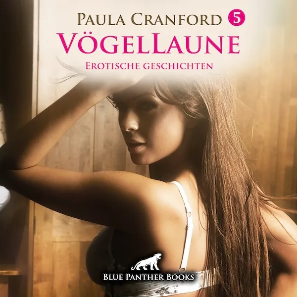 VögelLaune 5 | 10 geile erotische Geschichten Erotik Audio Story | Erotisches Hörbuch VögelLaune 5 | 10 geile erotische Geschichten Erotik Audio Story | Erotisches Hörbuch