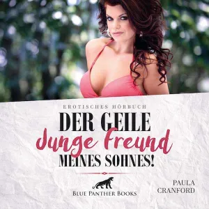 Der geile junge Freund meines Sohnes! | Erotik Audio Story | Erotisches Hörbuch